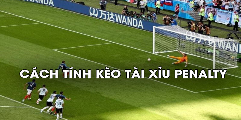 cach-tinh-keo-tai-xiu-penalty